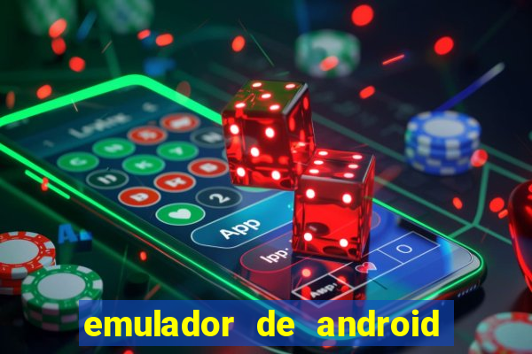 emulador de android para pc fraco